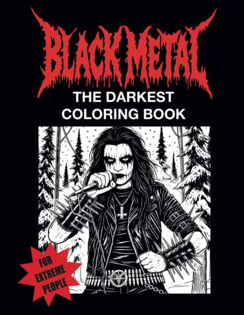 black metal the darkest coloring book: a unique collection of dark art inspired by extreme metal, with 39 coloring pages, perfect for metalheads, ... coloring books: unleash your inner metalhead)